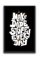 Make Dope Stuff – Motivational Typography Wall Art | one Piece Frame. 