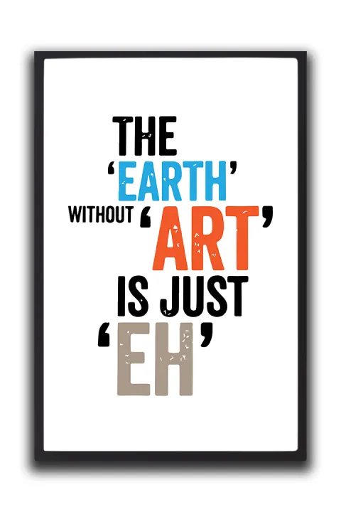 The Earth Without Art Is Just Eh