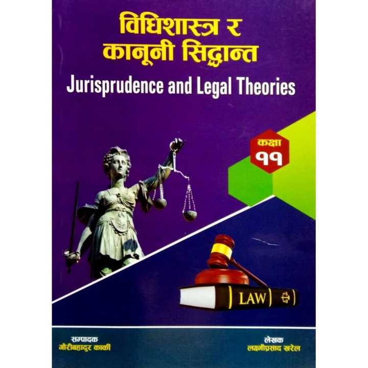 Bidisastra Ra Kanuni Sidhanta (Jurisprudence And Legal Theories) For Class 11