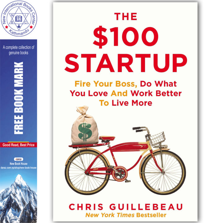 The $100 Startup: Fire Your Boss, Do What You Love and Work Better To Live More by Chris Guillebeau