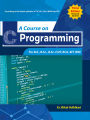 A Course On C Programming For B.E. , B.Sc. , B.Sc.CSIT , BCA , BIT , BIM. 