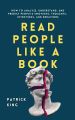 Read People Like a Book: How to Analyze, Understand, and Predict People's Emotions, Thoughts, Intentions, and Behaviors. 