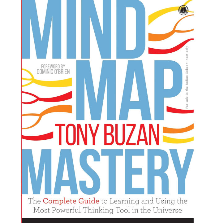 Mind Map Mastery: The Complete Guide to Learning and Using the Most Powerful Thinking Tool in the Universe by Tony Buzan
