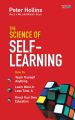 The Science of Self-Learning: Teach Yourself Anything, Learn More in Less Time and Direct Your Own Education by Peter Hollins. 