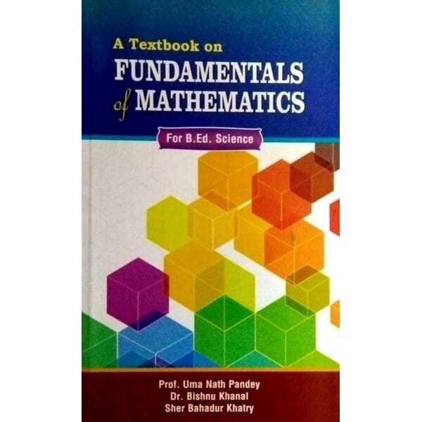 A Textbook Of Fundamentals Of Mathematics For Bed Science