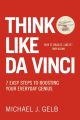 Think Like Da Vinci : 7 Easy Steps to Boosting Your Everyday Genius by Michael Gelb. 