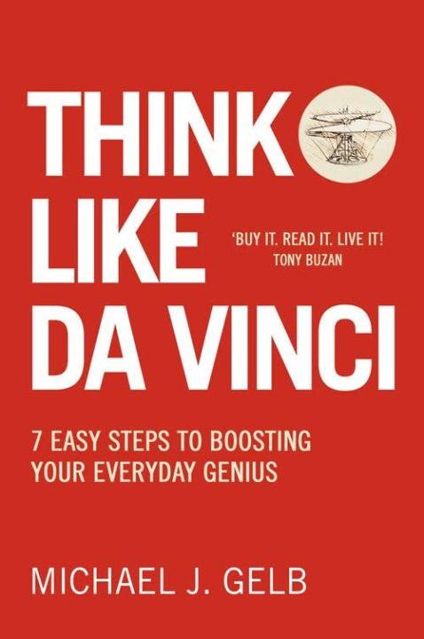 Think Like Da Vinci : 7 Easy Steps to Boosting Your Everyday Genius by Michael Gelb