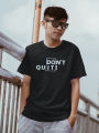 DON'T QUIT! Men T-Shirt. 