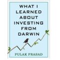 What I Learned About Investing from Darwin Book By Pulak Prasad. 