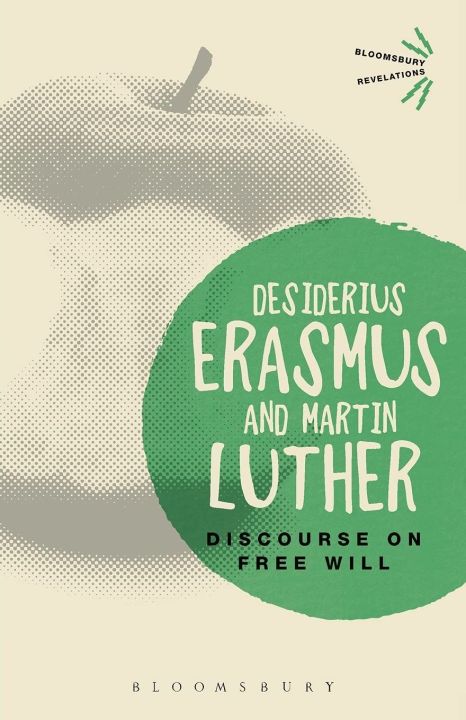 Discourse on free will by Desiderius Erasmus and Martin Luther