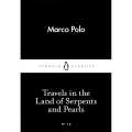 Travels in the Land of Serpents and Pearls (Penguin Little Black Classics) By Marco Polo, Nigel Cliff (Translator). 