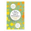 How to Think Like a Philosopher  (English, Paperback, Baggini Julian). 