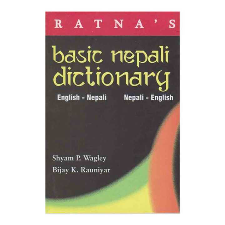 Ratna'S Basic Nepali Dictionary (English-Nepali/Nepali-English) - Bijay K Rauniyar & Shyam P Wagley