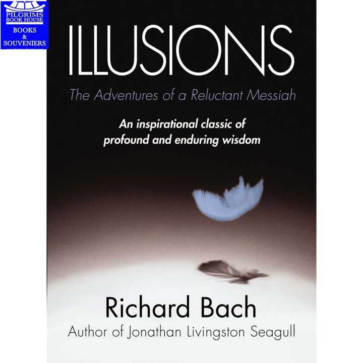 Illusions The Adventures of a Reluctant Messiah by Richard Bach