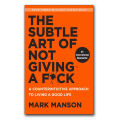 The Subtle Art Of Not Giving A F*ck BY Mark Manson. 