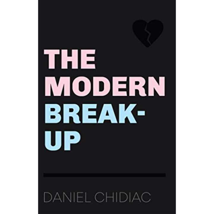The Modern Break- Up By Daniel Chidiac