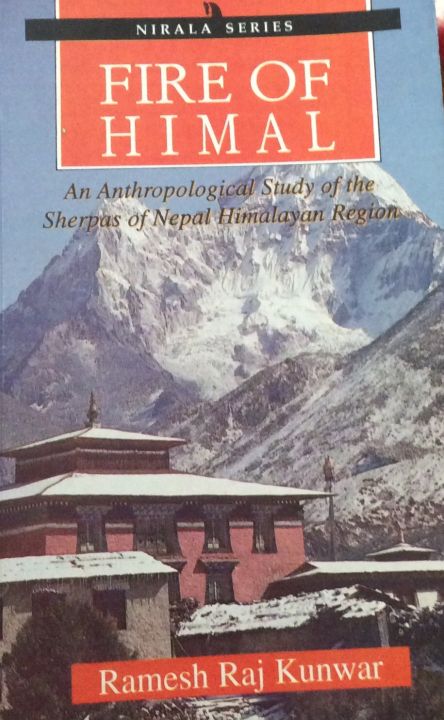Fire Of Himal: An Anthropological Study Of the Sherpas Of Nepal Himalayan Region by Ramesh Raj Kunwar