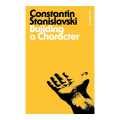 Building A Character By Constantin Stanislavski. 