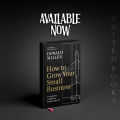 How to Grow Your Small Business : A 6-Step Plan to Help Your Business Take Off by Donald Miller. 