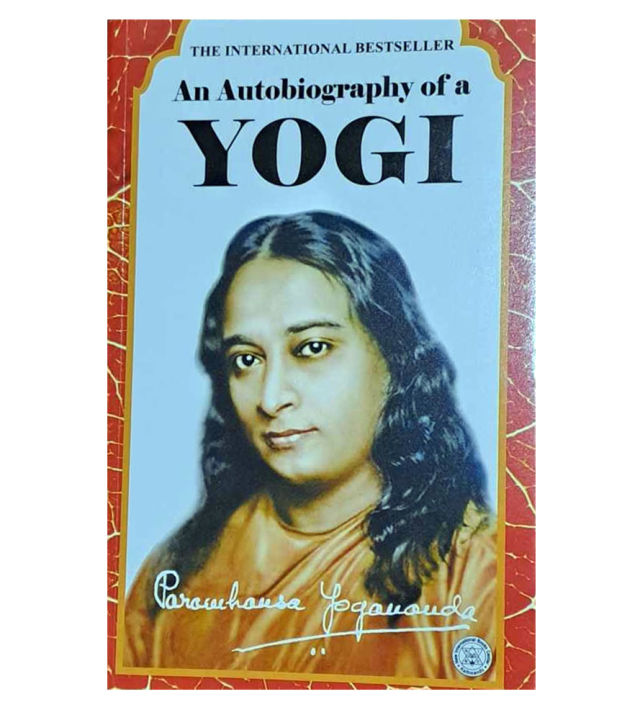 An Autobiography of a Yogi by Paramahansa Yogananda