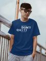 DON'T QUIT! Men T-Shirt. 