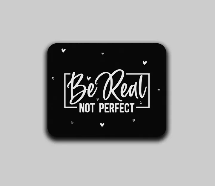 "Be%20Real%20NOT%20PERFECT"%20Printed%20Mouse%20Pad%7C%20Computer%20&%20Laptop%20Mouse%20Pad%20-%20Image%202