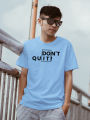 DON'T QUIT! Men T-Shirt. 