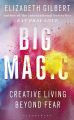 Big Magic Creative Living Beyond Fear By Elizabeth Gilbert. 