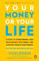 Your Money or Your Life: 9 Steps to Transforming Your Relationship with Money and Achieving Financial Independence by Vicki Robin & Joe Dominguez. 