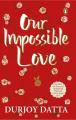 Our Impossible Love By Durjoy Datta. 