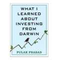 What I Learned About Investing from Darwin Book By Pulak Prasad. 