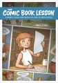 The Comic Book Lesson: A Graphic Novel That Shows You How to Make Comics by Mark Crilley. 