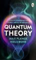 Quantum Theory By Max Planck and Niels Bohr. 