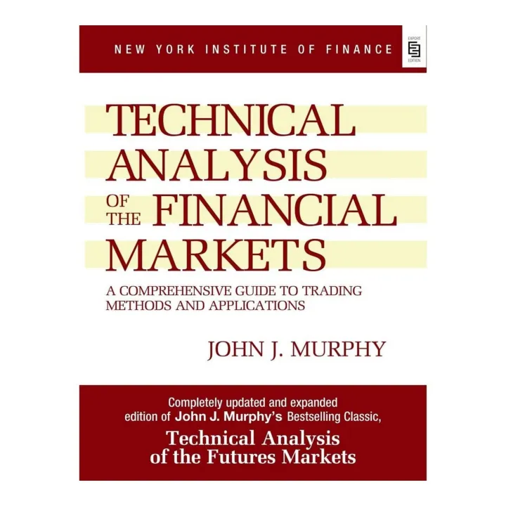 Technical Analysis of the Financial Markets: A Comprehensive Guide to Trading Methods and Applications