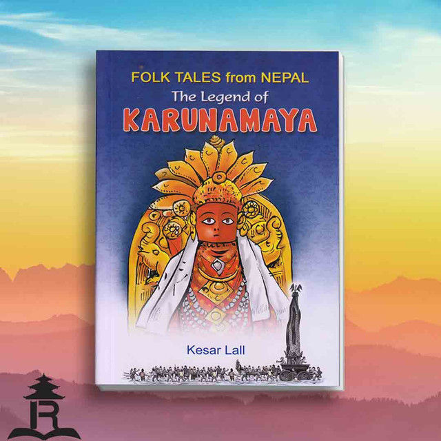 Folk Tales from Nepal The Legend of Karunamaya - Kesar Lall