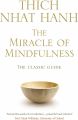 The Miracle Of Mindfulness : The Classic Guide (Paperback) By Thich Nhat Hanh. 