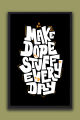 Make Dope Stuff – Motivational Typography Wall Art | one Piece Frame. 