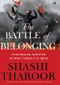 The Battle Of Belonging: On Nationalism, Patriotism, And What It Means To Be Indian by Shashi Tharoor. 