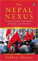 Nepal Nexus, The: An Inside Account of the Maoists, the Durbar and New Delhi. 