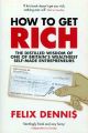 How to Get Rich - Felix Dennis. 