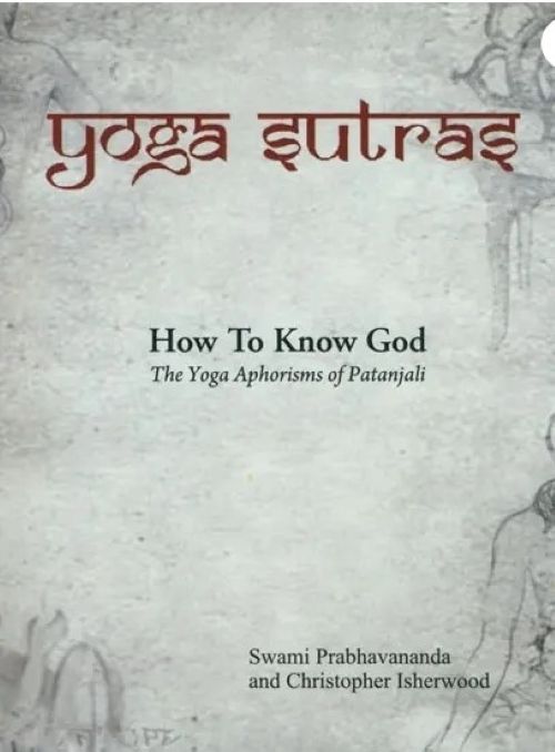 Yoga Sutras The Yoga Aphorisms of Patanjali How to Know God by Swami Pravananda and Christopher ...