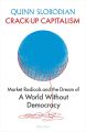 Crack-Up Capitalism: Market Radicals and the Dream of a World Without Democracy (Hardcover) By Quinn Slobodian. 