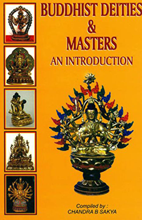 Buddhist Deities & Masters: An Introduction by Chandra B. Sakya