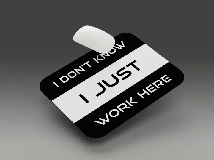 I%20Don't%20Know%20I%20Just%20Work%20Here%20Printed%20Mouse%20Pad%20%7C%20Computer%20&%20Laptop%20Mouse%20Pad%20-%20Image%203