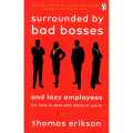Surrounded By Bad Bosses And Lazy Employees By Thomas Erikson. 