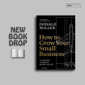 How to Grow Your Small Business : A 6-Step Plan to Help Your Business Take Off by Donald Miller. 