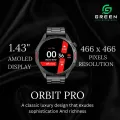 Green Orbit Pro Luxury Smart Watch | 1.43" AMOLED Display | Metallic Body With Stainless Steel & Leather Strap | 3D Watch Faces  | BT Calling | IP68 Water Resistance | 178 Sports Modes | BT V5.2 | 270mAh Battery | 20 Days Standby | AOD | 1 Year Warranty. 