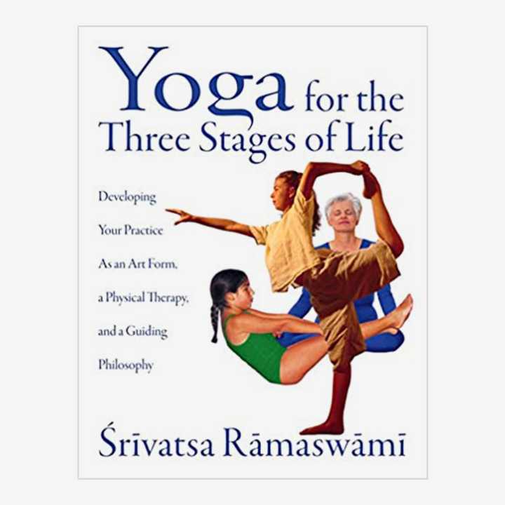 Yoga For The Three  Stages Of Life By Srivatsa Ramaswami
