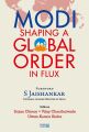 Modi: Shaping a Global Order in Flux, Foreword by Dr S Jaishankar by Sujan Chinoy, Vijay Chauthaiwale & Uttam Sinha. 
