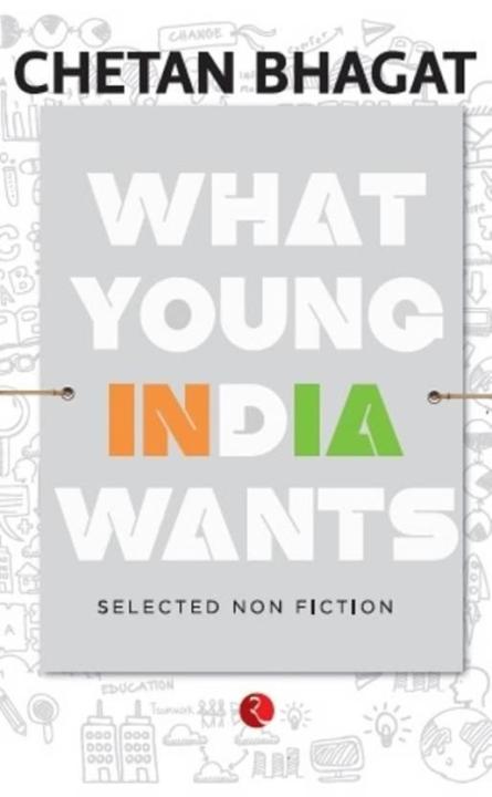 What Young India Wants By Chetan Bhagat